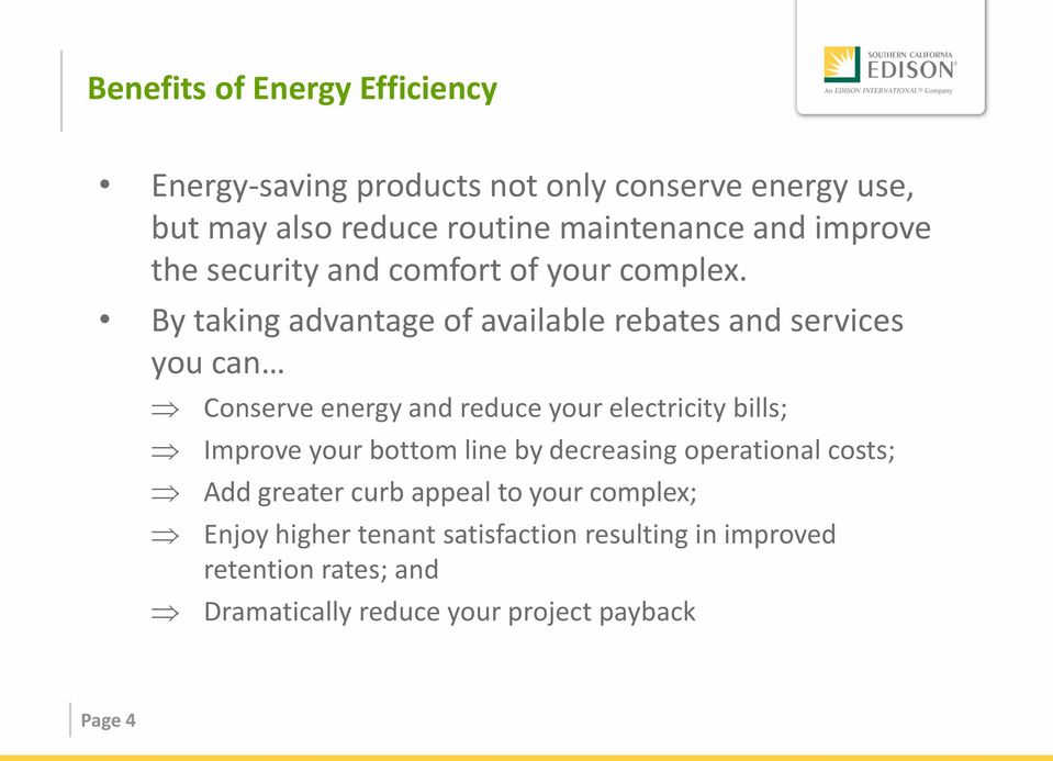 By taking advantage of available rebates and services you can Conserve energy and reduce your electricity bills; Improve your