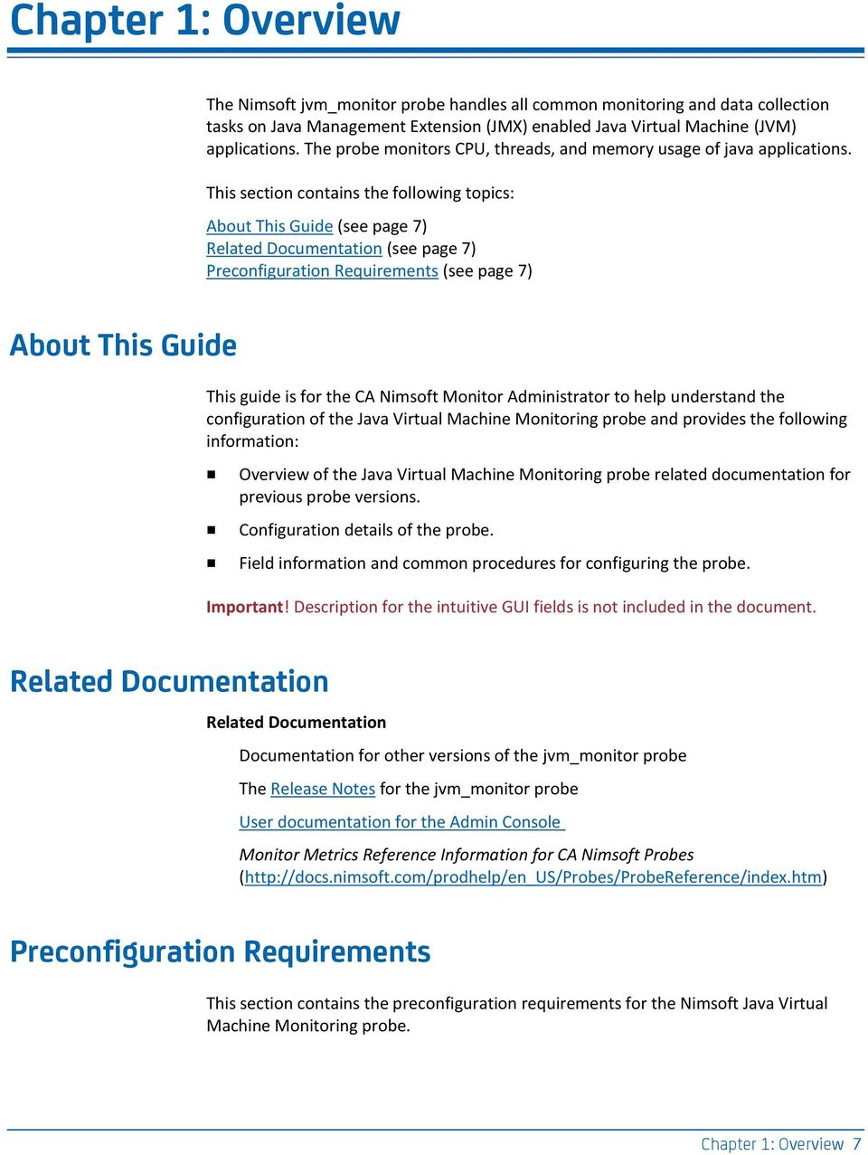 This section contains the following topics: About This Guide (see page 7) Related Documentation (see page 7) Preconfiguration Requirements (see page 7) About This Guide This guide is for the CA