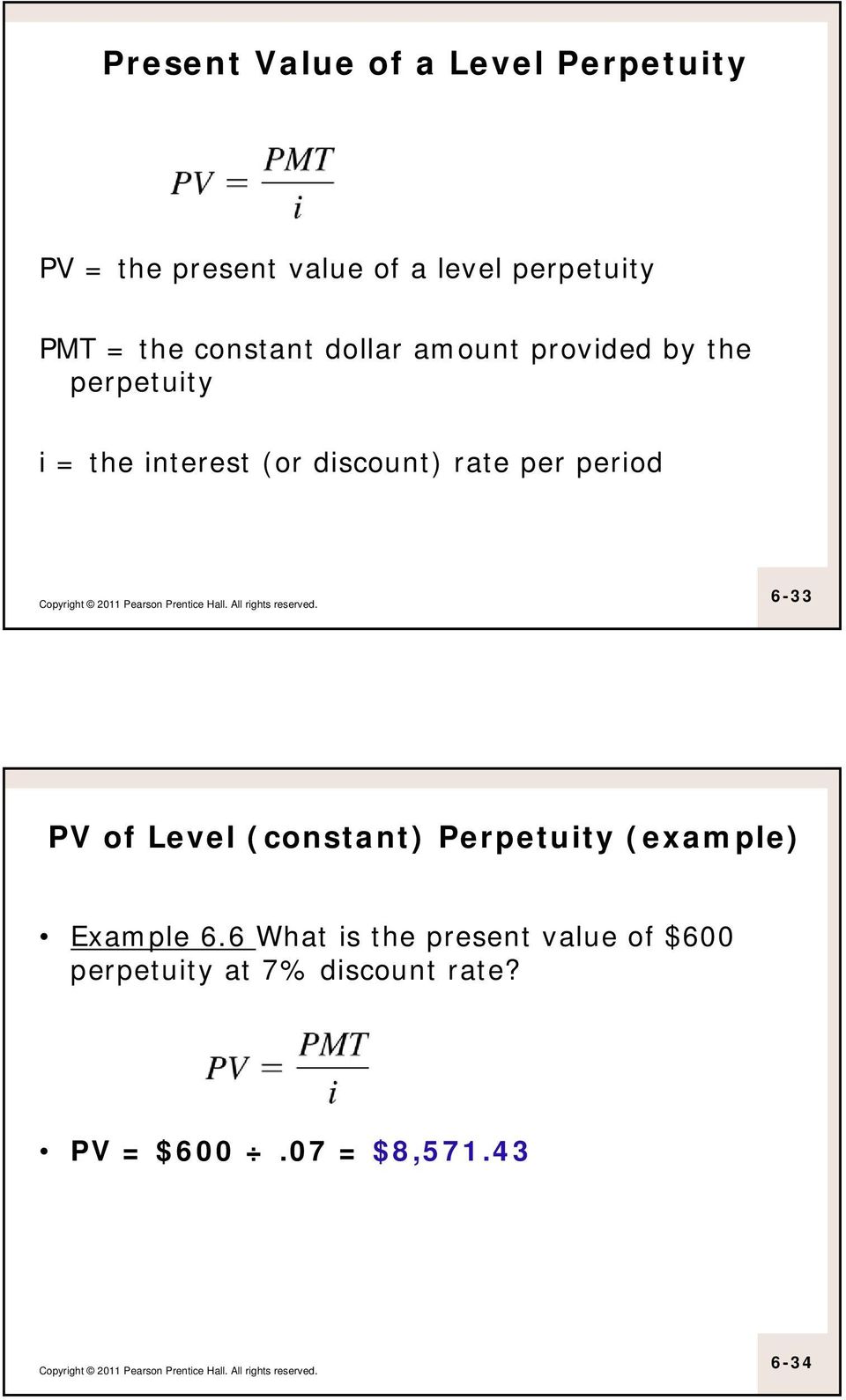 discount) rate per period 6-33 PV of Level (constant) Perpetuity (example) Example 6.