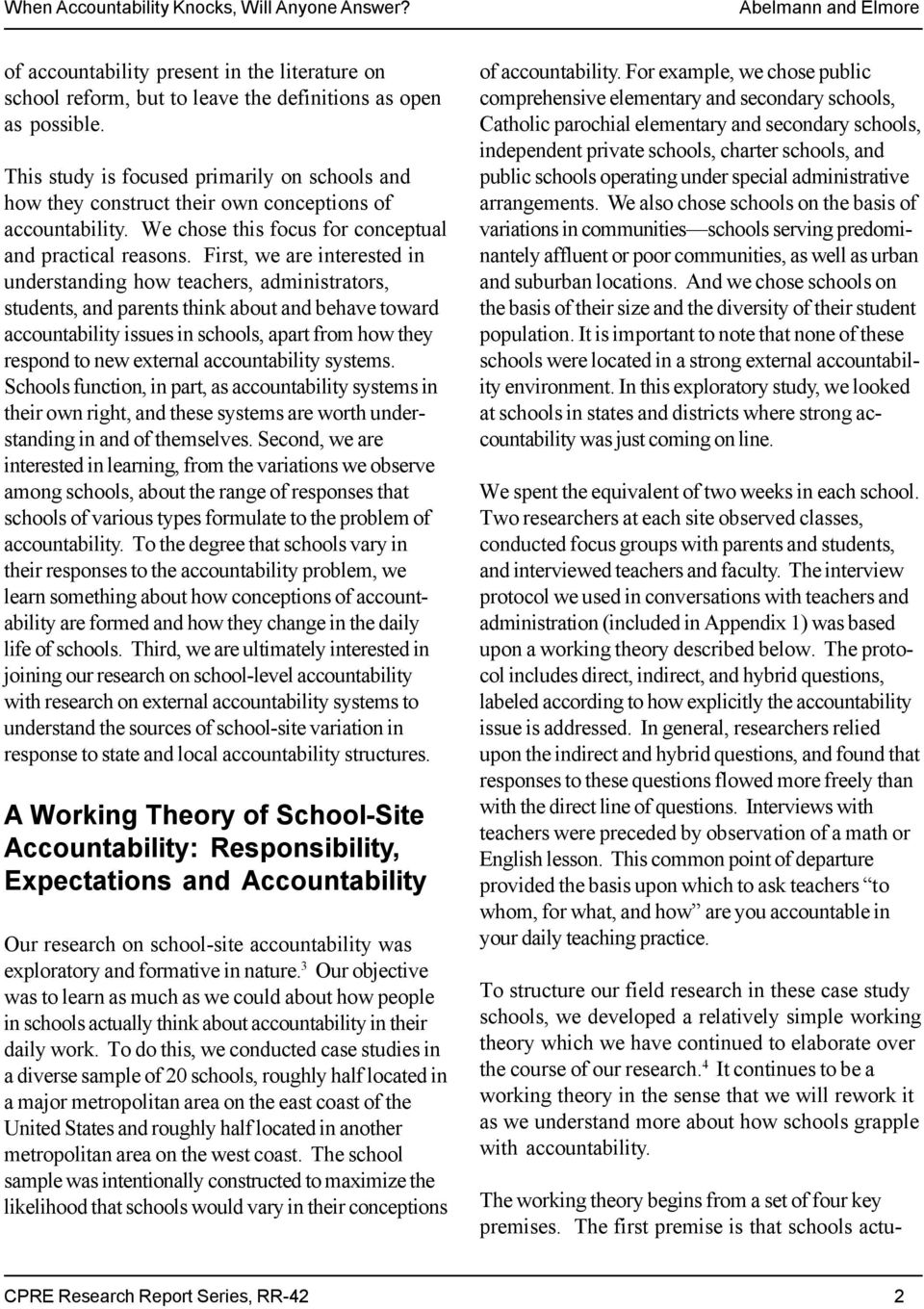 First, we are interested in understanding how teachers, administrators, students, and parents think about and behave toward accountability issues in schools, apart from how they respond to new