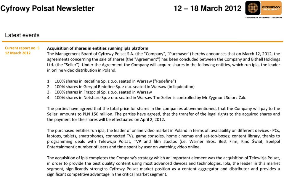 (the"Company","Purchaser") hereby announces that on March 12, 2012, the agreements concerning the sale of shares(the"agreement") has been concluded between the Company and Bithell Holdings Ltd.