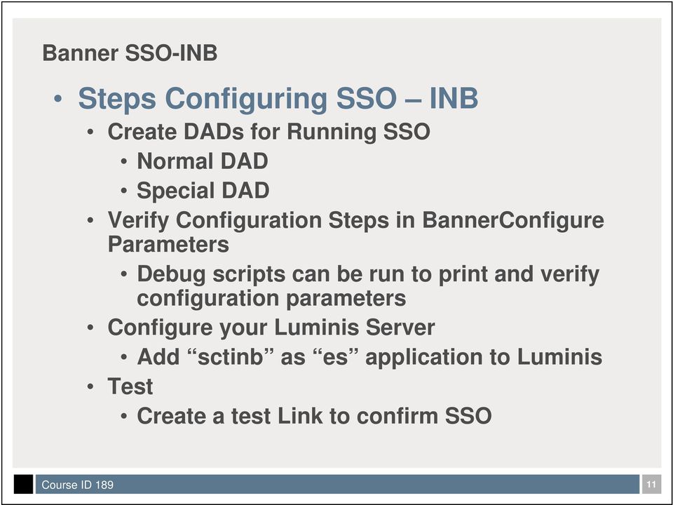 can be run to print and verify configuration parameters Configure your Luminis