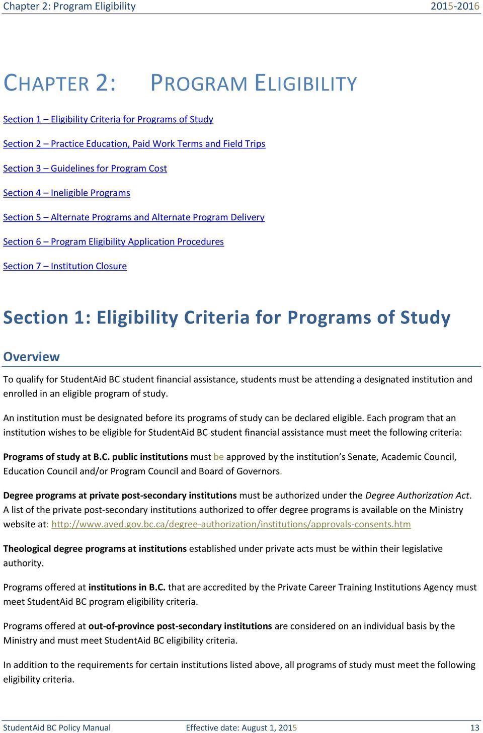 Closure Section 1: Eligibility Criteria for Programs of Study Overview To qualify for StudentAid BC student financial assistance, students must be attending a designated institution and enrolled in