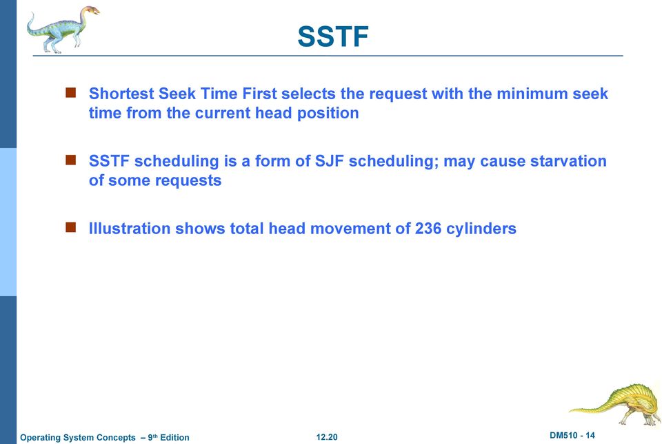 scheduling is a form of SJF scheduling; may cause starvation