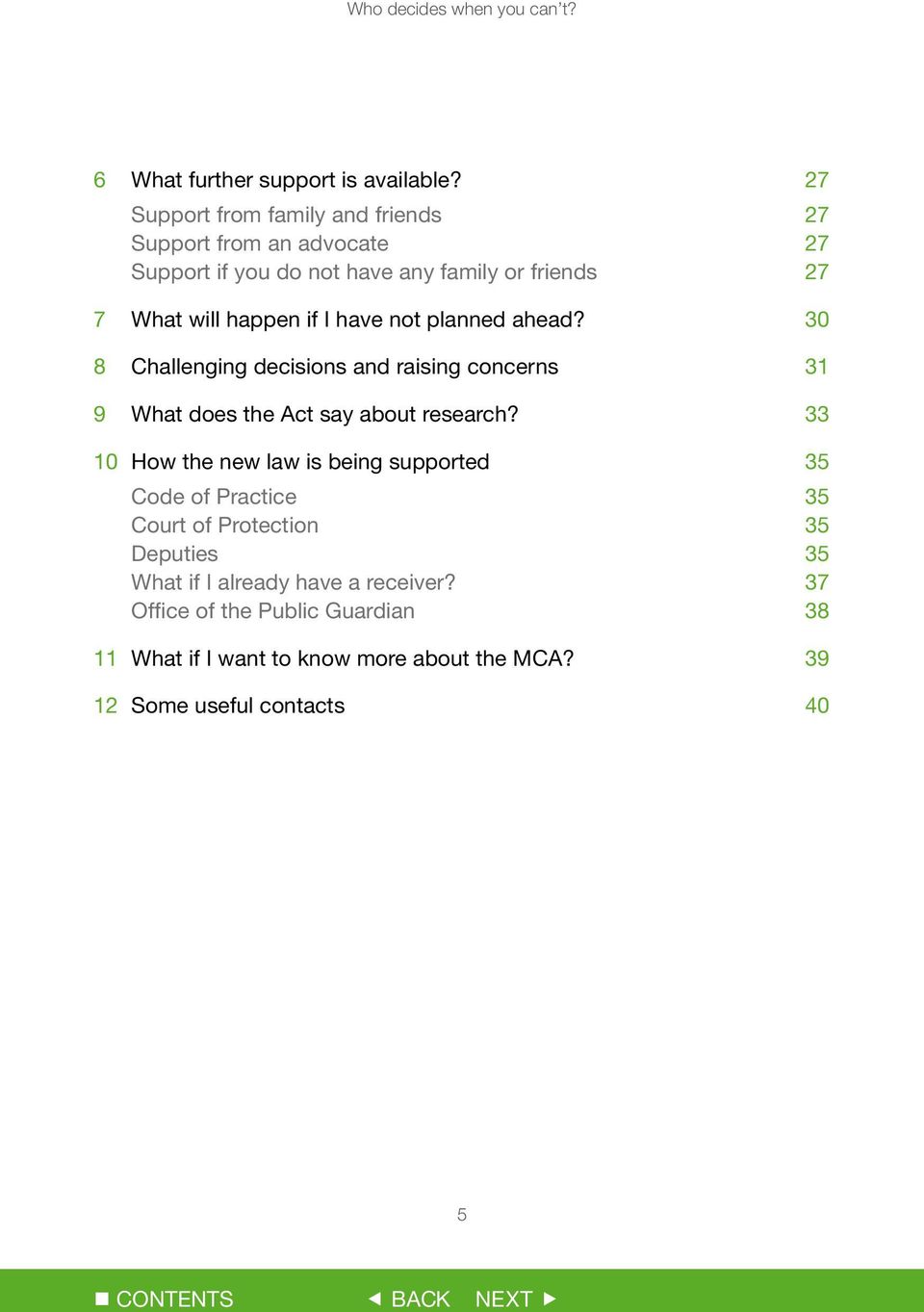 have not planned ahead? 30 8 Challenging decisions and raising concerns 31 9 What does the Act say about research?