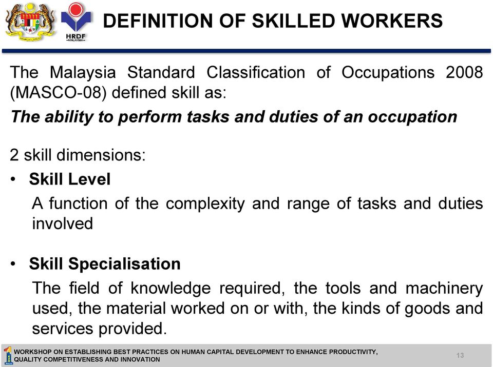 function of the complexity and range of tasks and duties involved Skill Specialisation The field of