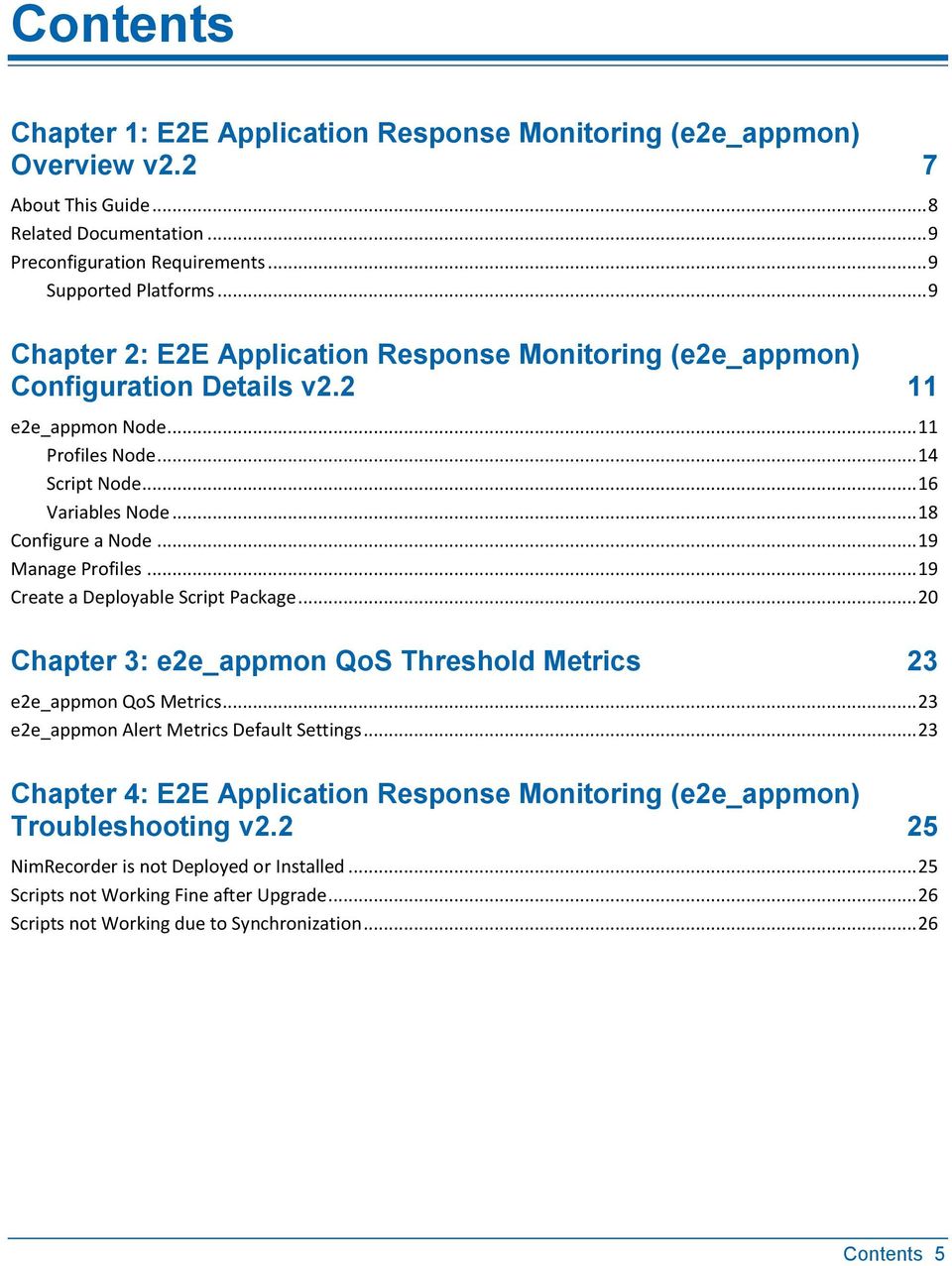 .. 19 Manage Profiles... 19 Create a Deployable Script Package... 20 Chapter 3: e2e_appmon QoS Threshold Metrics 23 e2e_appmon QoS Metrics... 23 e2e_appmon Alert Metrics Default Settings.