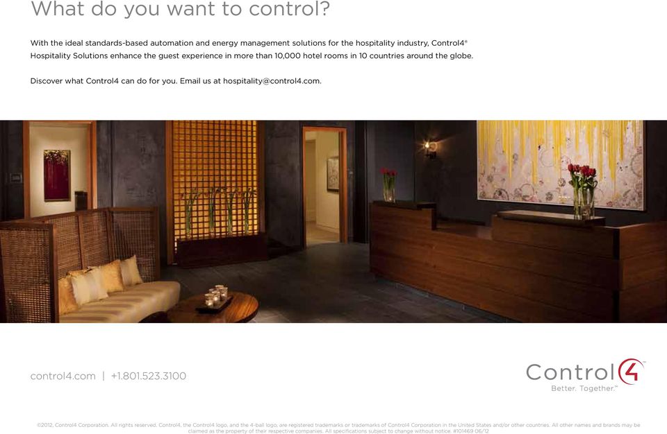 10,000 hotel rooms in 10 countries around the globe. Discover what Control4 can do for you. Email us at hospitality@control4.com. control4.com +1.801.523.