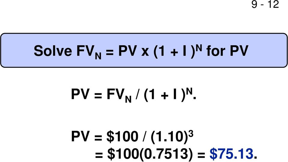 + I ) N. PV = $100 / (1.