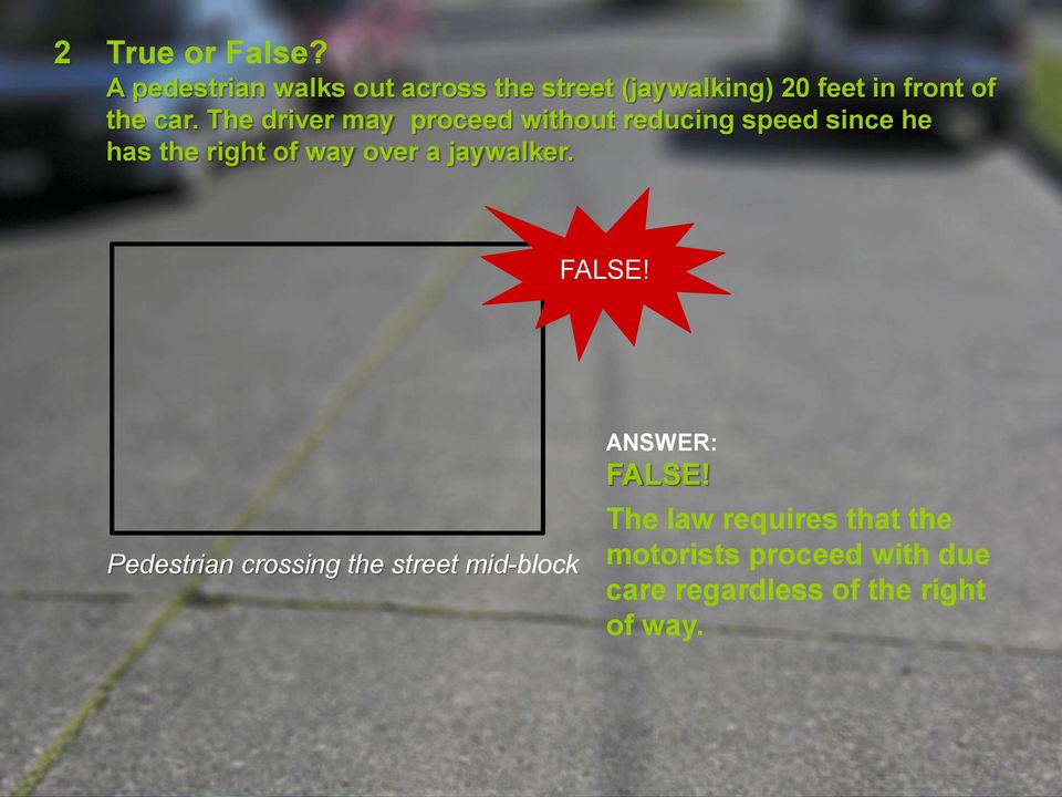 The driver may proceed without reducing speed since he has the right of way over a