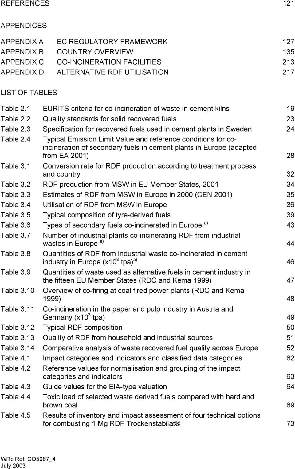 3 Specification for recovered fuels used in cement plants in Sweden 24 Table 2.
