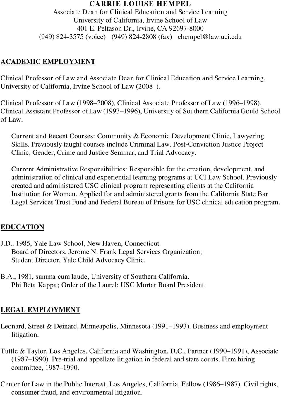 edu ACADEMIC EMPLOYMENT Clinical Professor of Law and Associate Dean for Clinical Education and Service Learning, University of California, Irvine School of Law (2008 ).