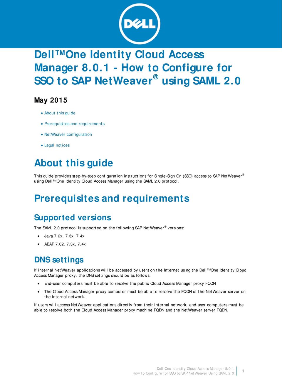 access to SAP NetWeaver using Dell One Identity Cloud Access Manager using the SAML 2.0 protocol. Prerequisites and requirements Supported versions The SAML 2.
