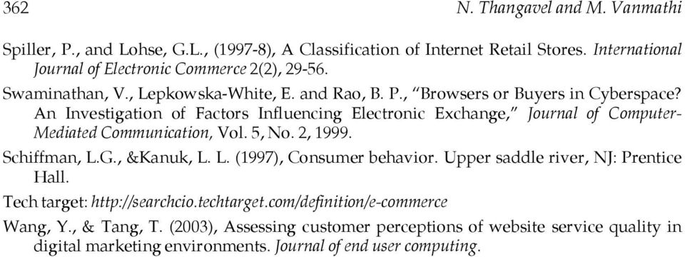 An Investigation of Factors Influencing Electronic Exchange, Journal of Computer- Mediated Communication, Vol. 5, No. 2, 1999. Schiffman, L.G., &Kanuk, L. L. (1997), Consumer behavior.