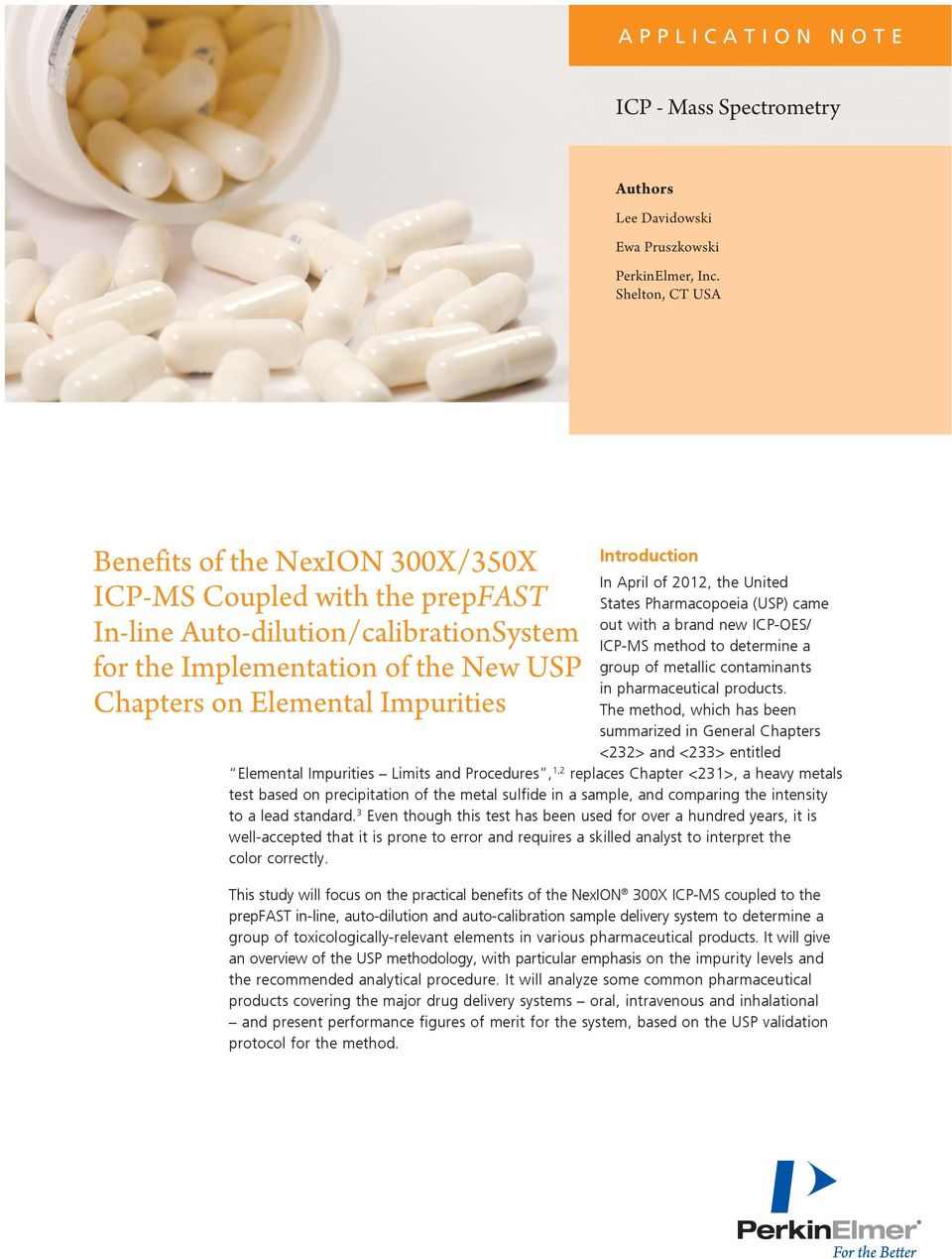 Introduction In April of 2012, the United States Pharmacopoeia (USP) came out with a brand new ICP-OES/ ICP-MS method to determine a group of metallic contaminants in pharmaceutical products.