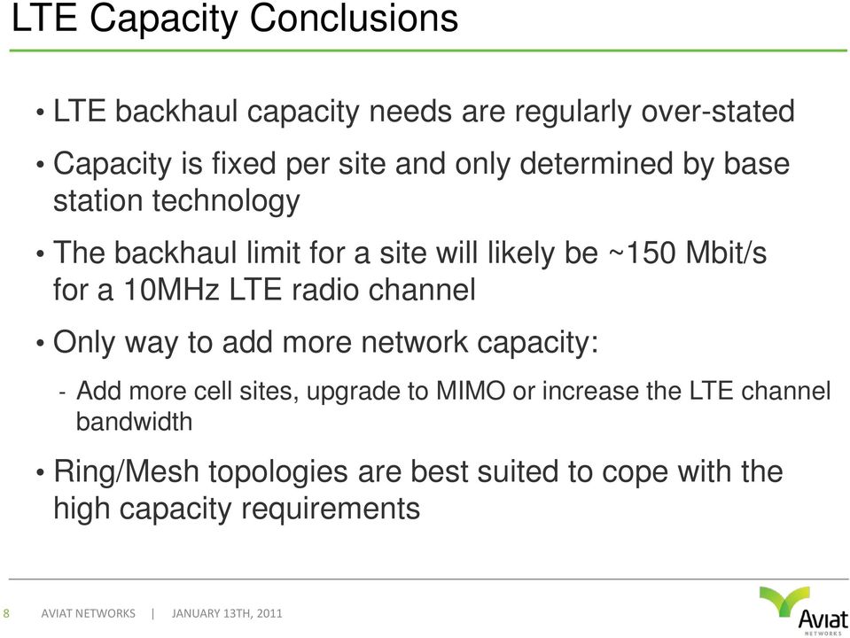 radio channel Only way to add more network capacity: - Add more cell sites, upgrade to MIMO or increase the LTE