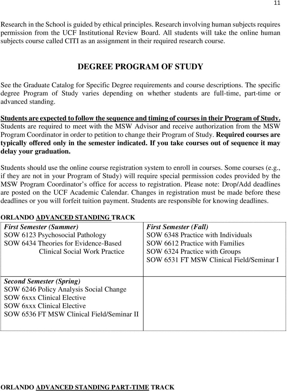 DEGREE PROGRAM OF STUDY See the Graduate Catalog for Specific Degree requirements and course descriptions.