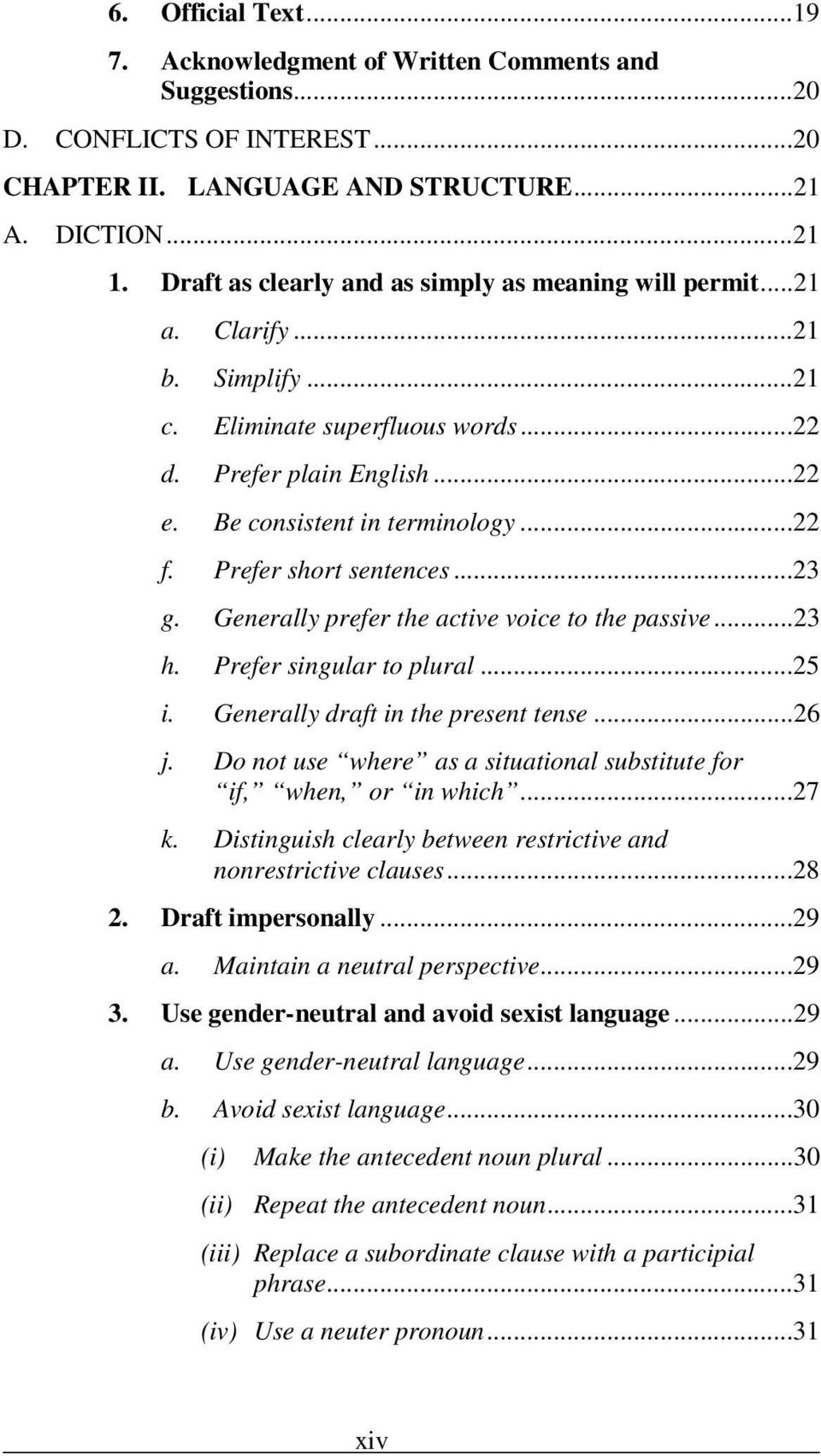 Prefer short sentences...23 g. Generally prefer the active voice to the passive...23 h. Prefer singular to plural...25 i. Generally draft in the present tense...26 j.