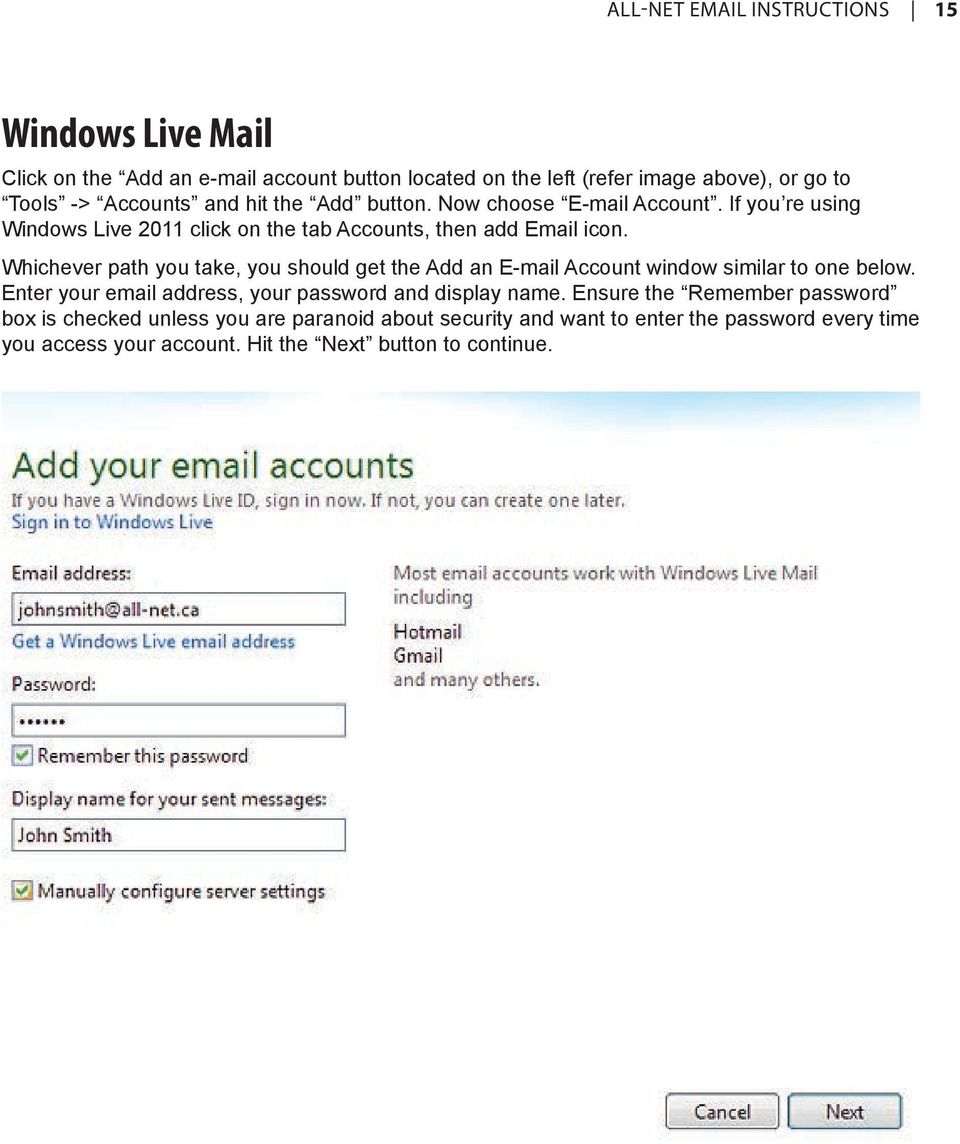 Whichever path you take, you should get the Add an E-mail Account window similar to one below. Enter your email address, your password and display name.
