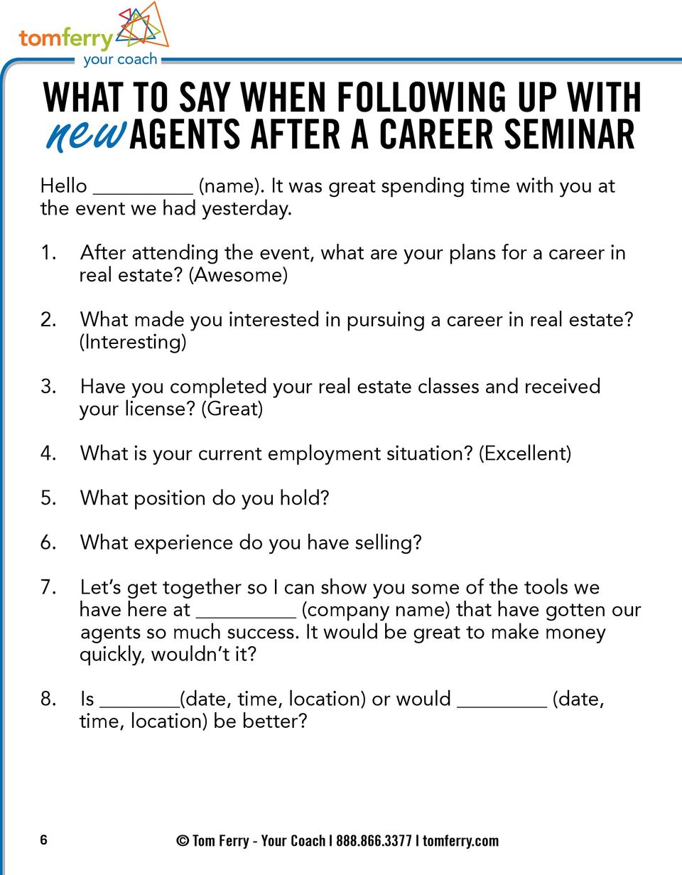 Have you completed your real estate classes and received your license? (Great) 4. What is your current employment situation? (Excellent) 5. What position do you hold? 6.
