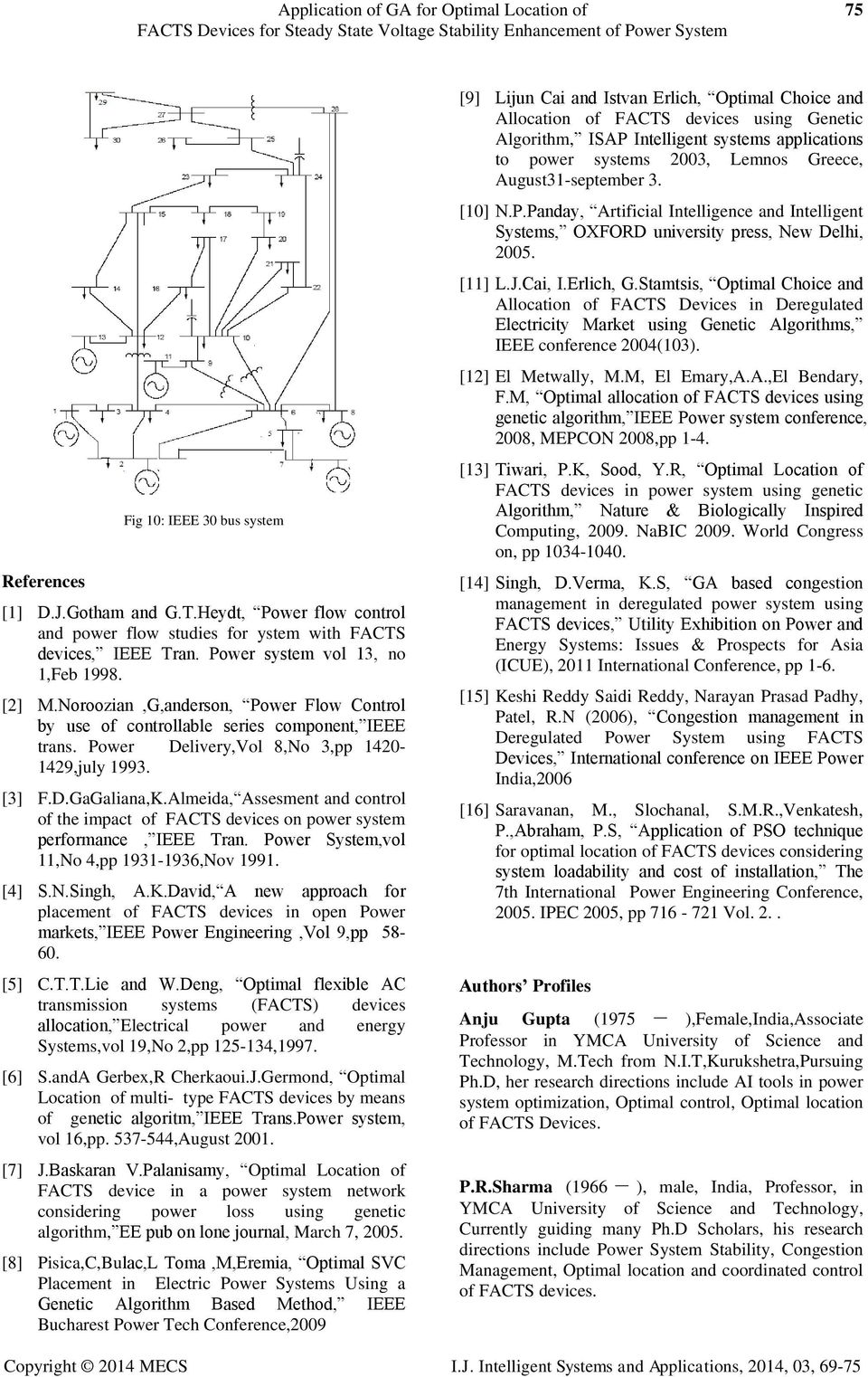 Noroozian,G,anderson, Power Flow Control by use of controllable series component, IEEE trans. Power Delivery,Vol 8,No 3,pp 1420-1429,july 1993. [3] F.D.GaGaliana,K.