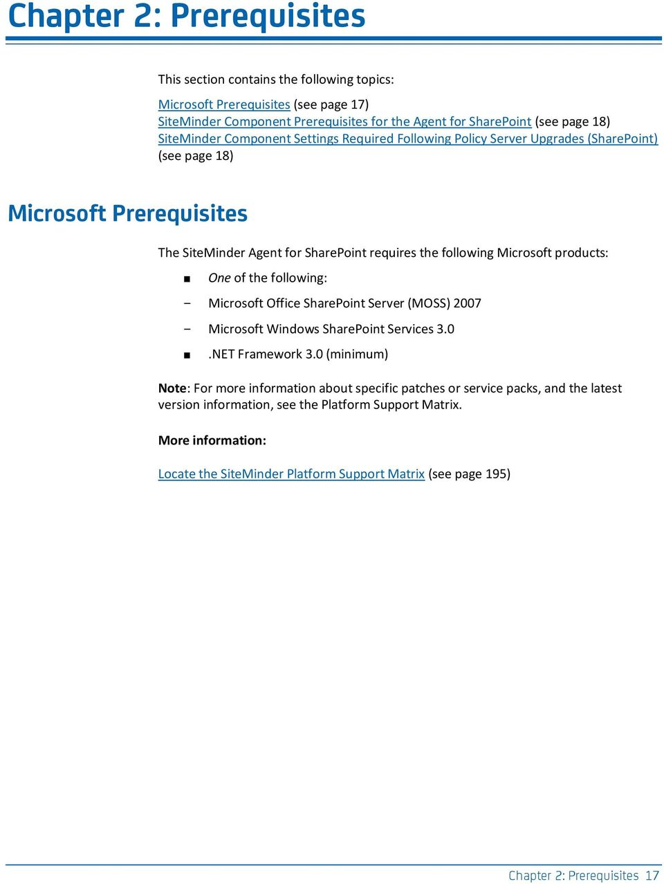 products: One of the following: Microsoft Office SharePoint Server (MOSS) 2007 Microsoft Windows SharePoint Services 3.0.NET Framework 3.