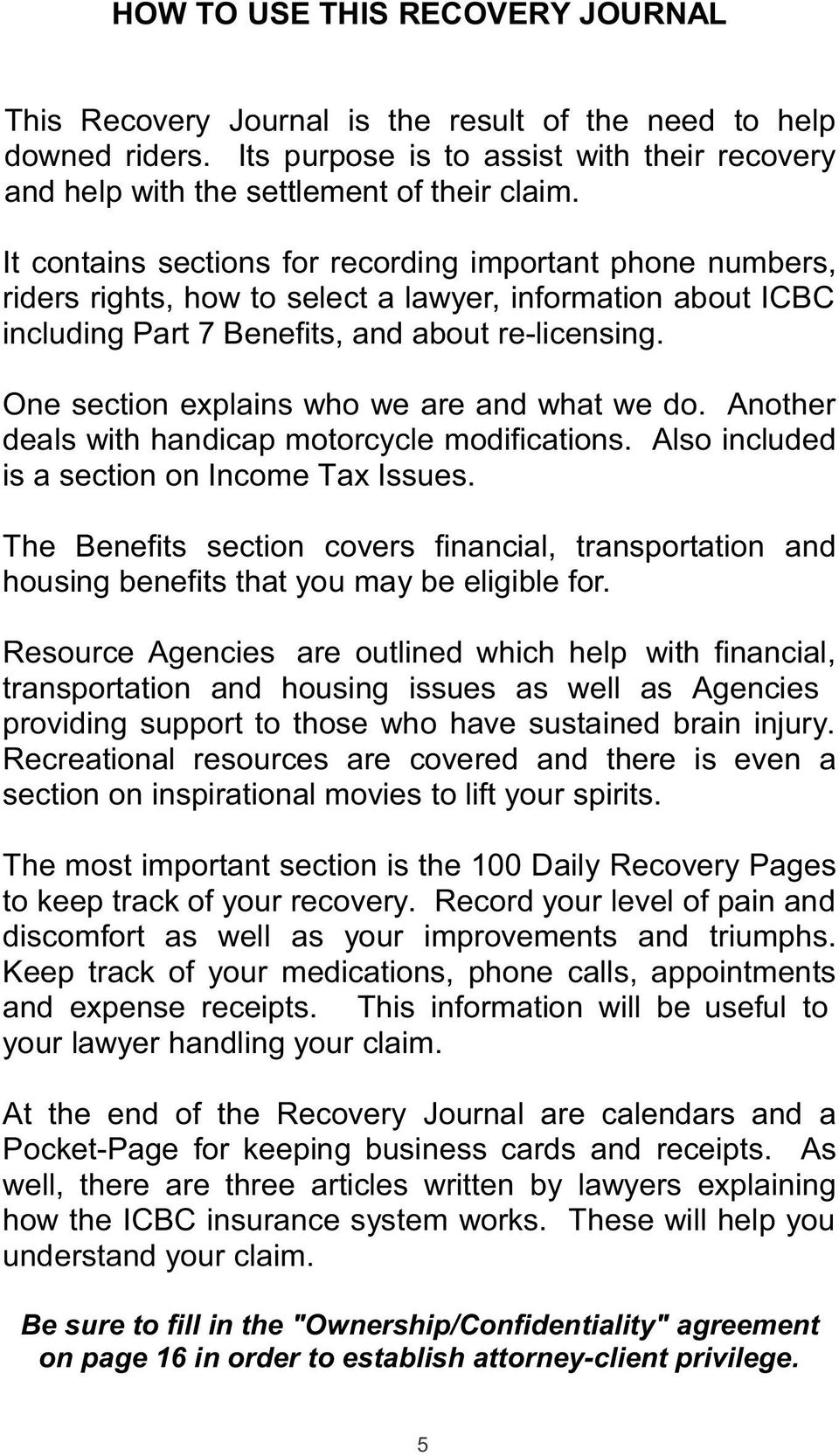 One section explains who we are and what we do. Another deals with handicap motorcycle modifications. Also included is a section on Income Tax Issues.