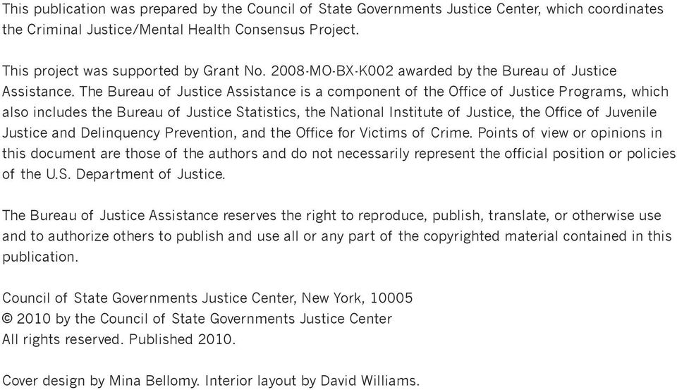 The Bureau of Justice Assistance is a component of the Office of Justice Programs, which also includes the Bureau of Justice Statistics, the National Institute of Justice, the Office of Juvenile