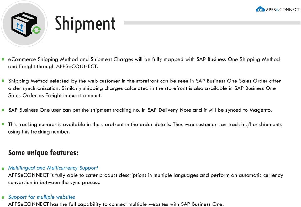 Similarly shipping charges calculated in the storefront is also available in SAP Business One Sales Order as Freight in exact amount. SAP Business One user can put the shipment tracking no.