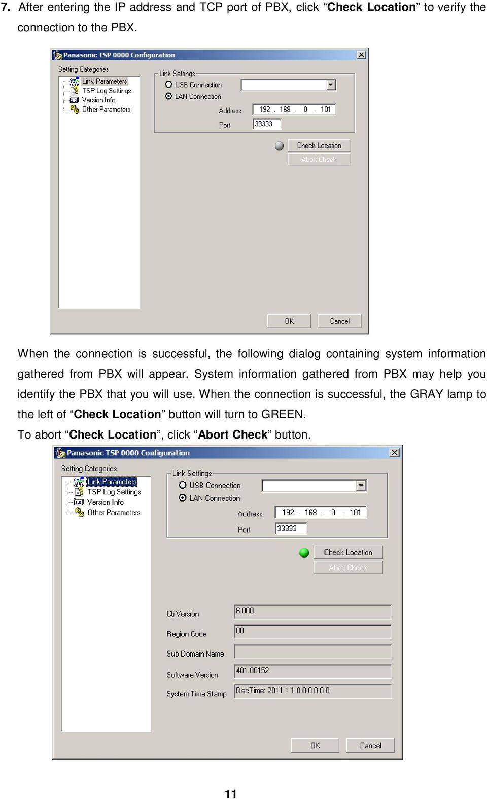 System information gathered from PBX may help you identify the PBX that you will use.