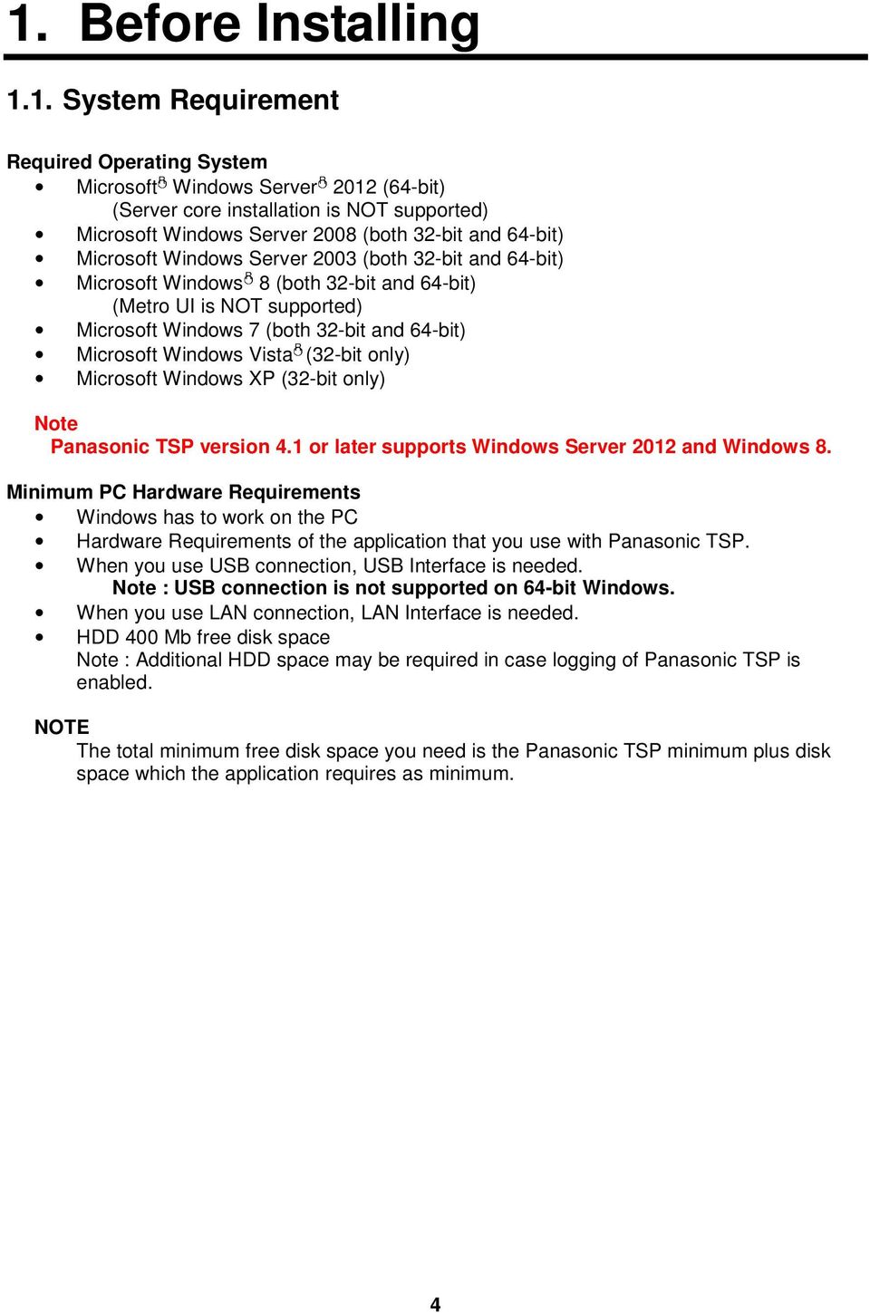 Microsoft Windows Vista R (32-bit only) Microsoft Windows XP (32-bit only) Note Panasonic TSP version 4.1 or later supports Windows Server 2012 and Windows 8.
