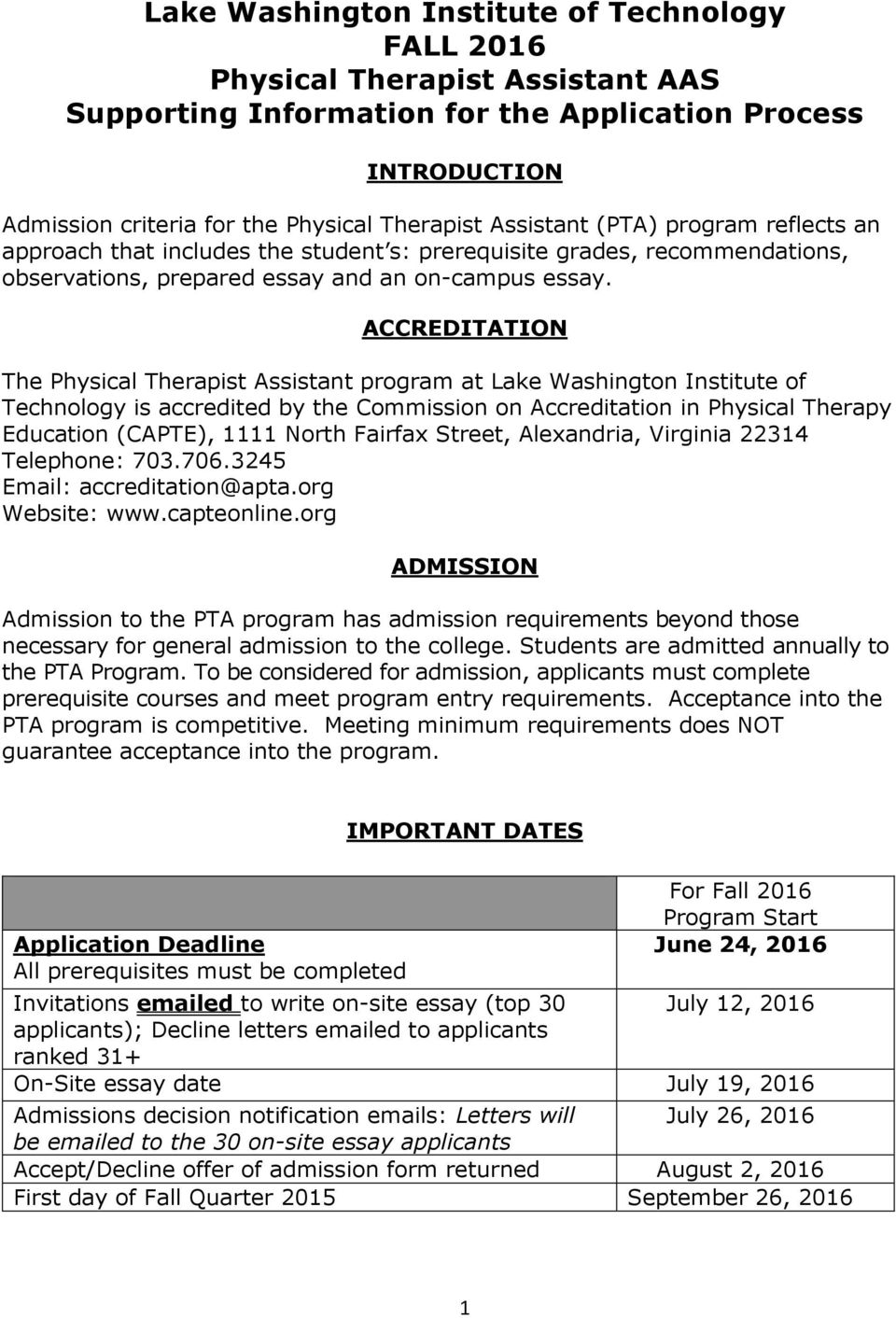 ACCREDITATION The Physical Therapist Assistant program at Lake Washington Institute of Technology is accredited by the Commission on Accreditation in Physical Therapy Education (CAPTE), 1111 North