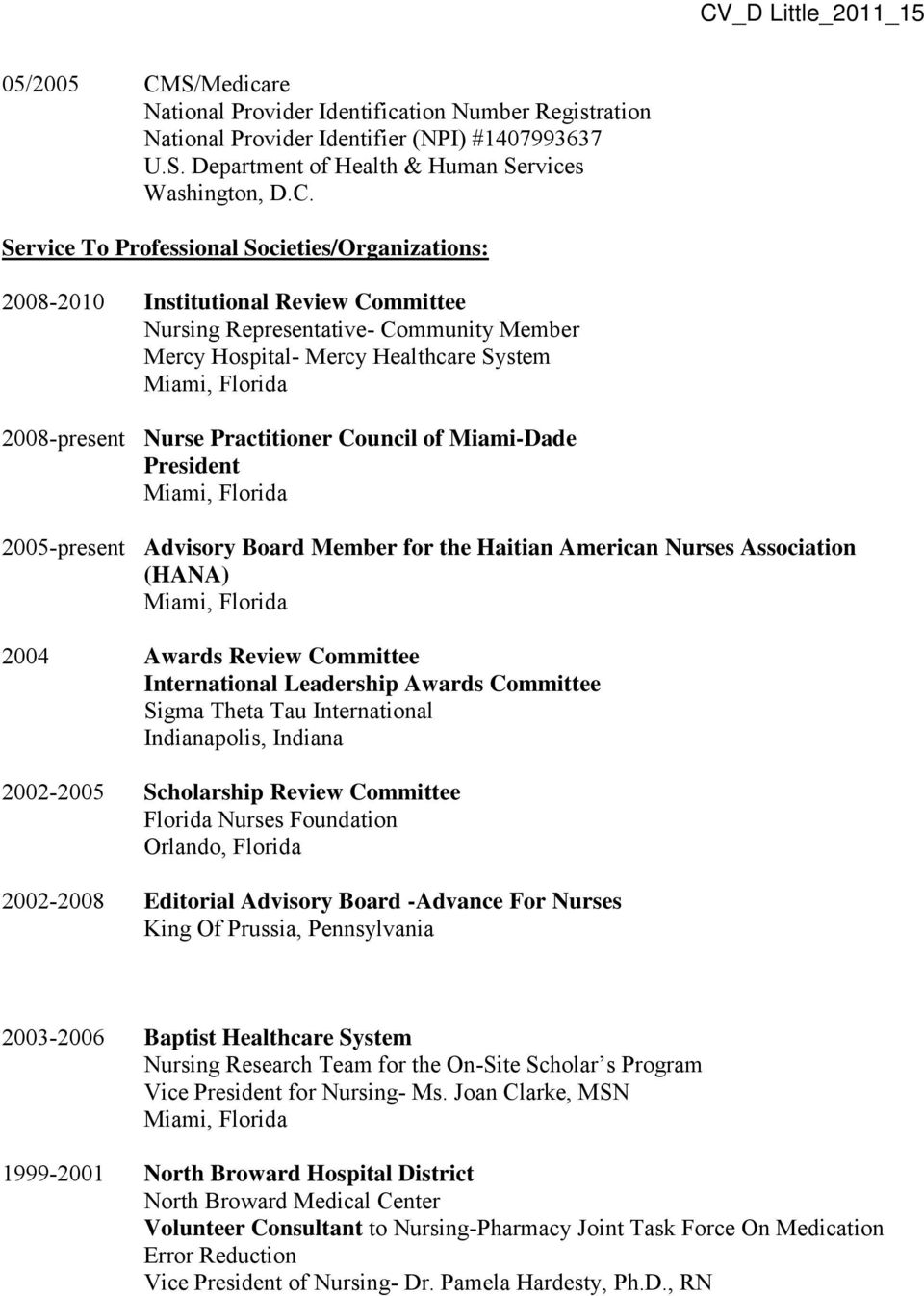 Practitioner Council of Miami-Dade President 2005-present Advisory Board Member for the Haitian American Nurses Association (HANA) 2004 Awards Review Committee International Leadership Awards