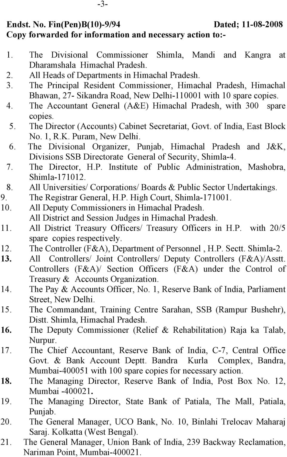 The Accountant General (A&E) Himachal Pradesh, with 300 spare 5. The Director (Accounts) Cabinet Secretariat, Govt. of India, East Block No. 1, R.K. Puram, New Delhi. 6.