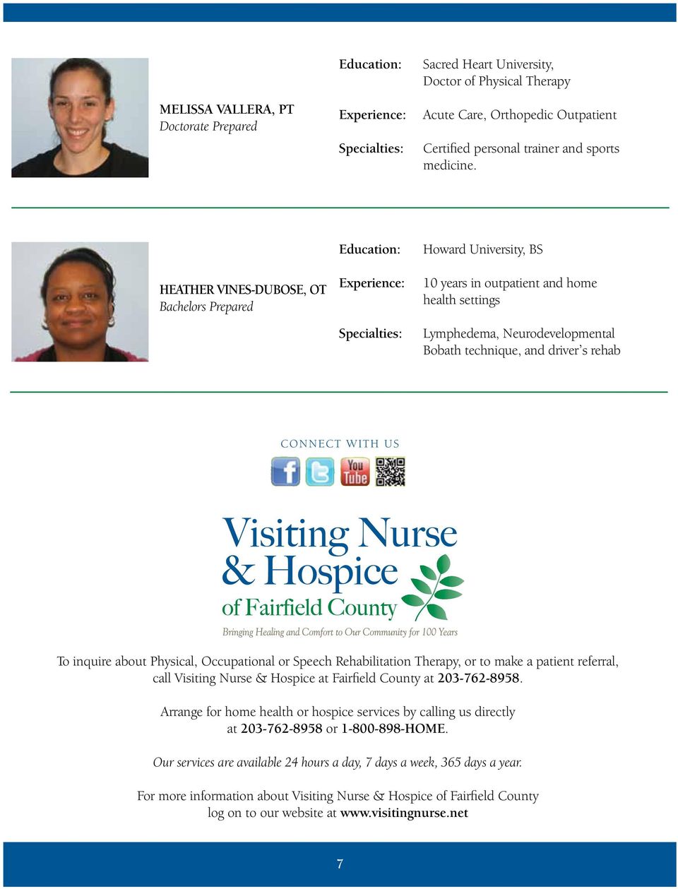 Physical, Occupational or Speech Rehabilitation Therapy, or to make a patient referral, call Visiting Nurse & Hospice at Fairfield County at 203-762-8958.