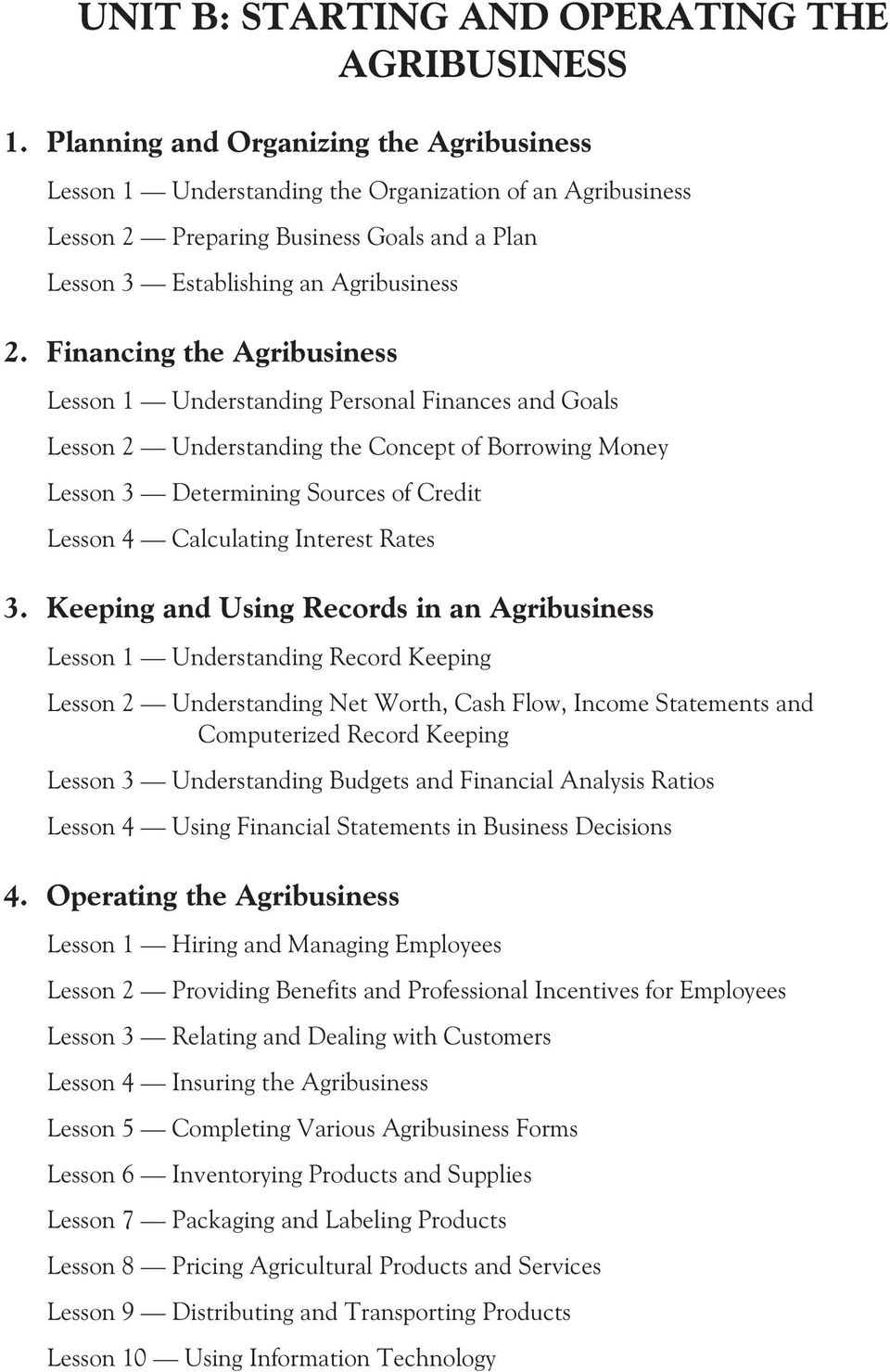 Financing the Agribusiness Lesson 1 Understanding Personal Finances and Goals Lesson 2 Understanding the Concept of Borrowing Money Lesson 3 Determining Sources of Credit Lesson 4 Calculating