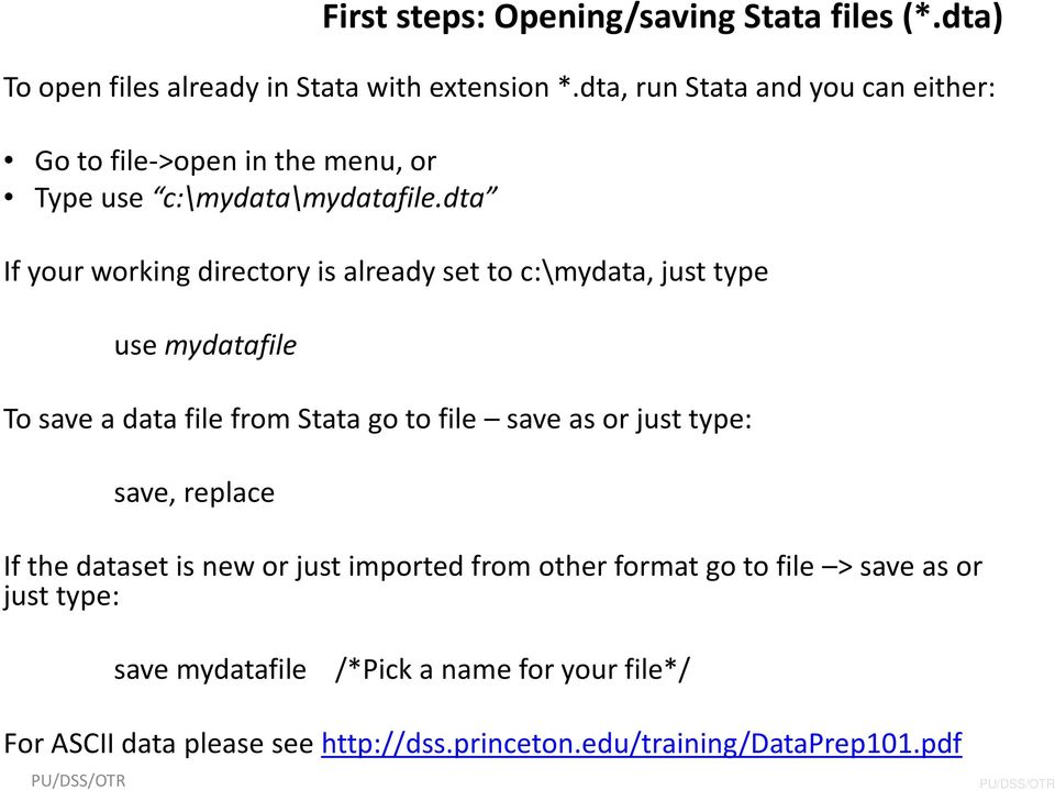 dta If your working directory is already set to c:\mydata, just type use mydatafile To save a data file from Stata go to file save as or just