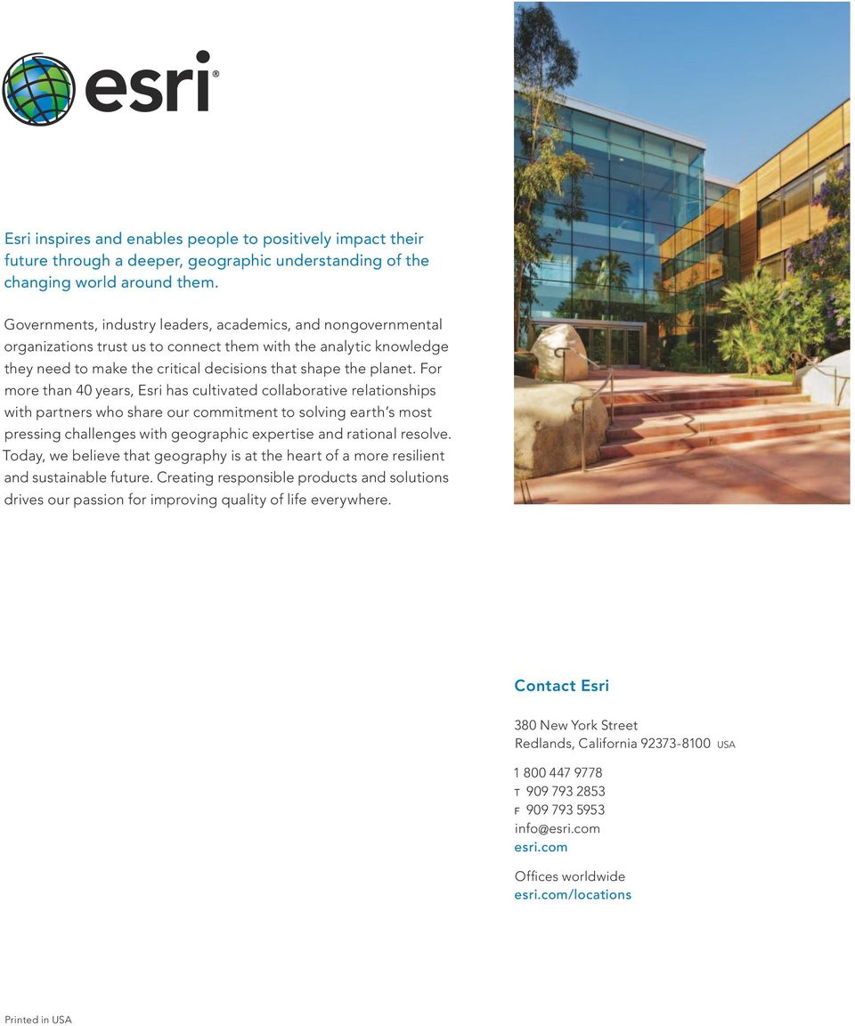 For more than 40 years, Esri has cultivated collaborative relationships with partners who share our commitment to solving earth s most pressing challenges with geographic expertise and rational