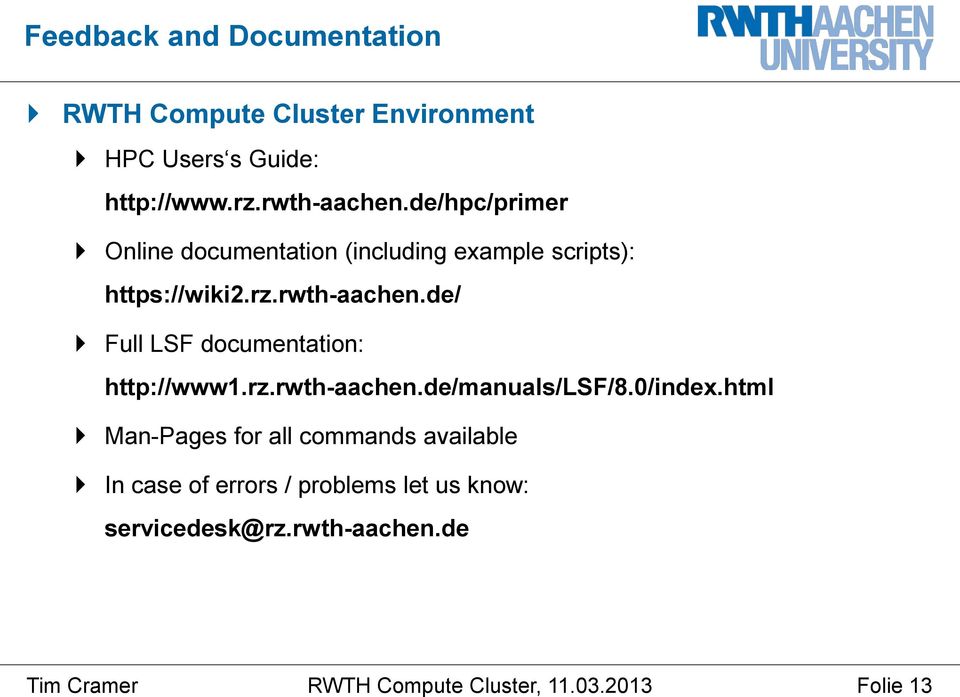 rwth-aachen.de/ Full LSF documentation: http://www1.rz.rwth-aachen.de/manuals/lsf/8.0/index.