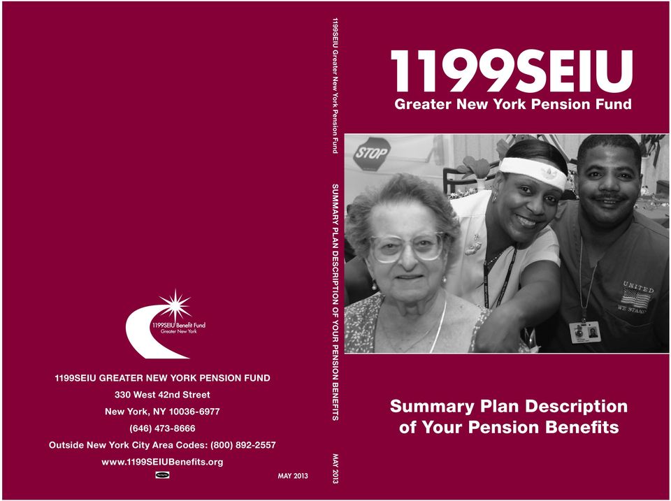 org MAY 2013 1199SEIU Greater New York Pension Fund SUMMARY PLAN DESCRIPTION OF YOUR