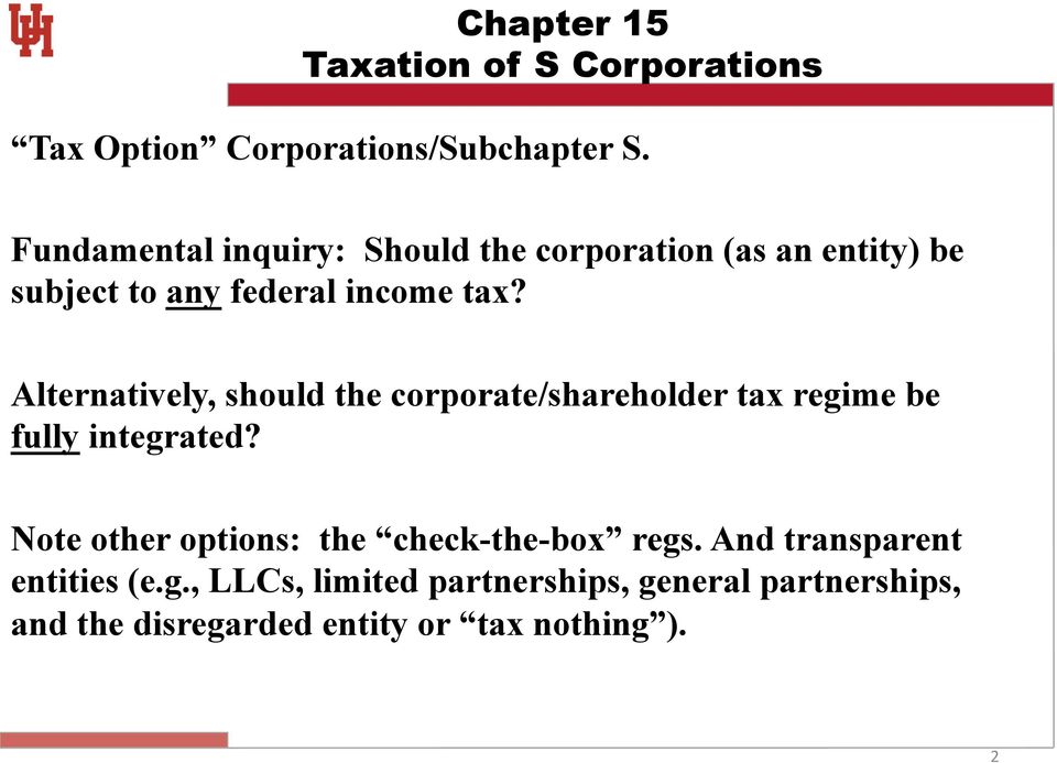Alternatively, should the corporate/shareholder tax regime be fully integrated?