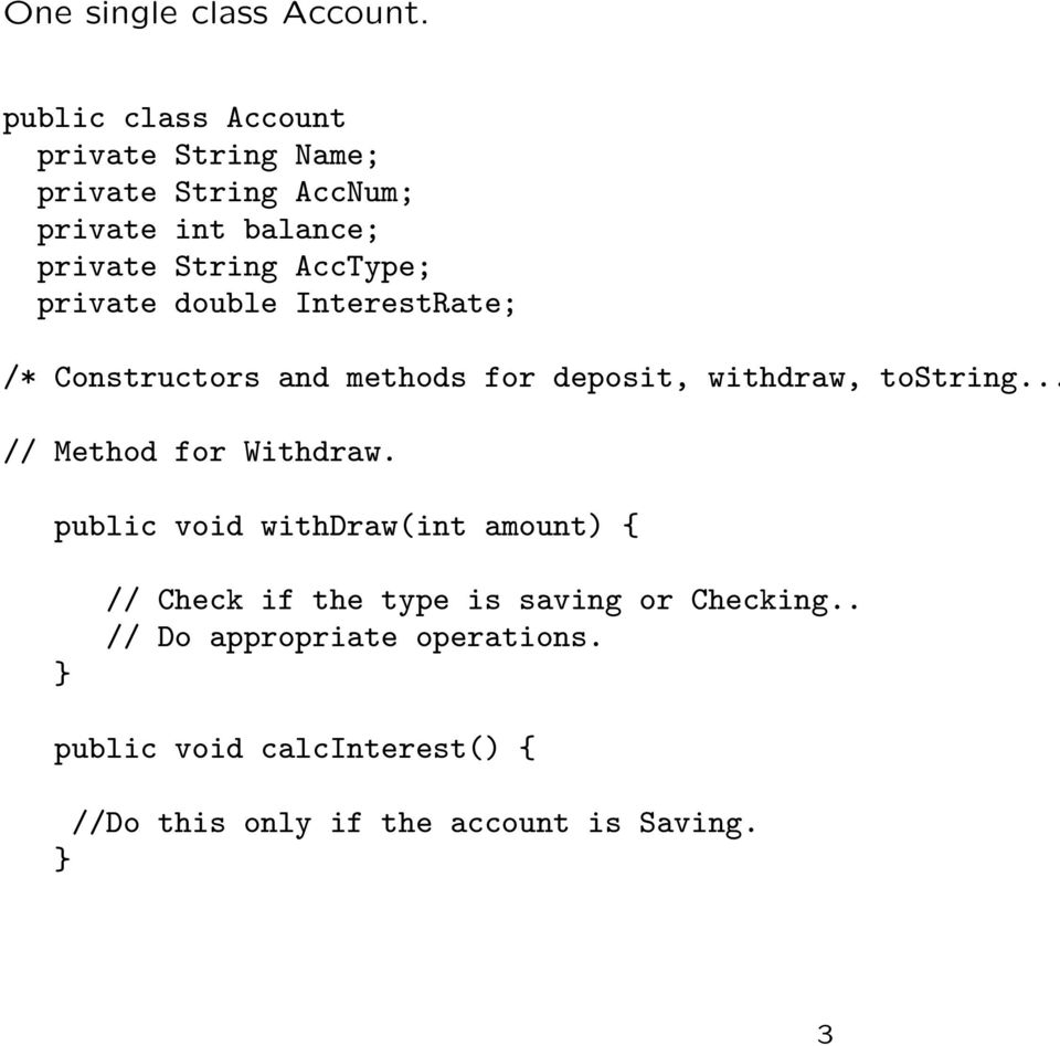 AccType; private double InterestRate; /* Constructors and methods for deposit, withdraw, tostring.
