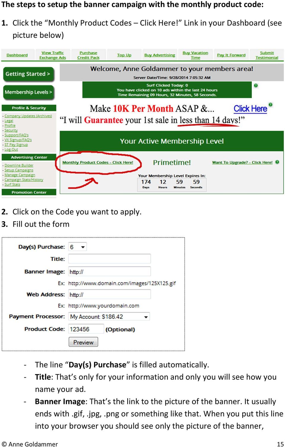 Fill out the form - The line Day(s) Purchase is filled automatically.