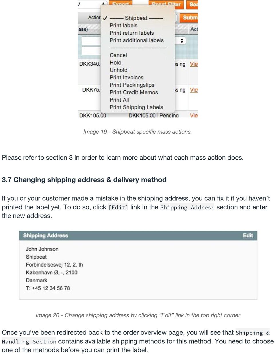 7 Changing shipping address & delivery method If you or your customer made a mistake in the shipping address, you can fix it if you haven t printed the label yet.