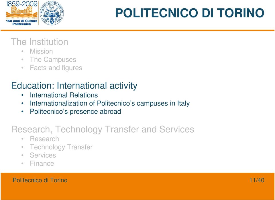 Politecnico s campuses in Italy Politecnico s presence abroad Research, Technology