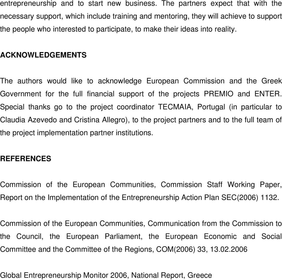 ACKNOWLEDGEMENTS The authors would like to acknowledge European Commission and the Greek Government for the full financial support of the projects PREMIO and ENTER.