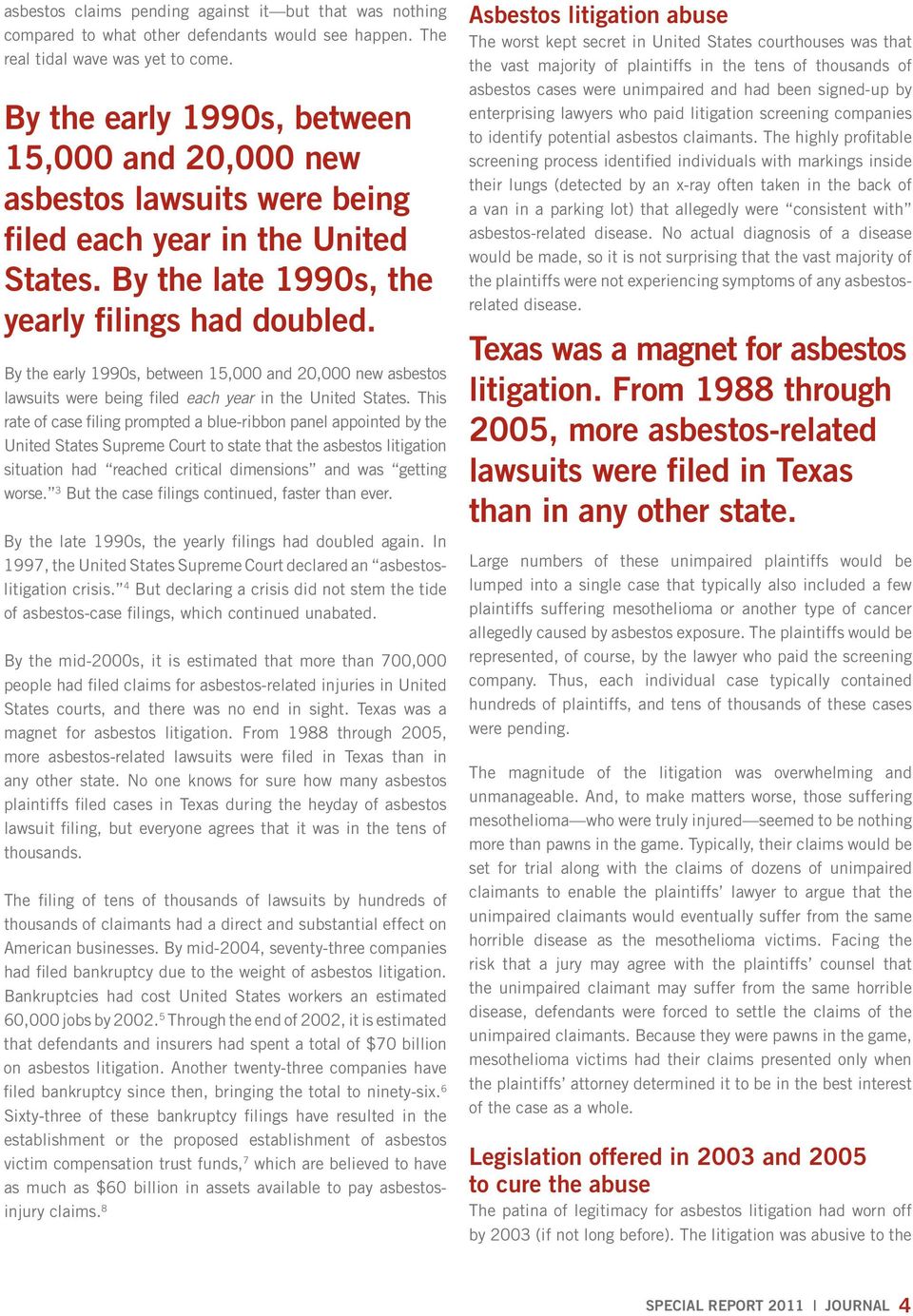 By the early 1990s, between 15,000 and 20,000 new asbestos lawsuits were being filed each year in the United States.