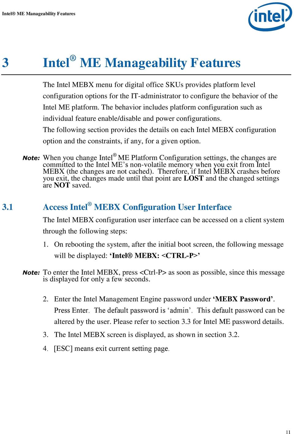 The following section provides the details on each Intel MEBX configuration option and the constraints, if any, for a given option.