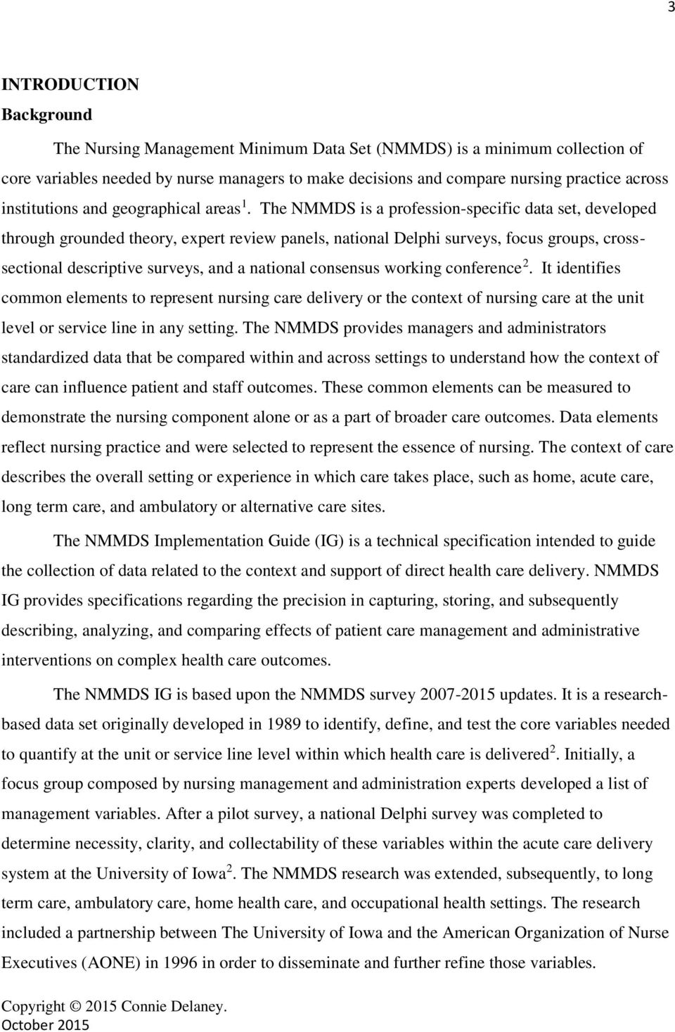 The NMMDS is a profession-specific data set, developed through grounded theory, expert review panels, national Delphi surveys, focus groups, crosssectional descriptive surveys, and a national