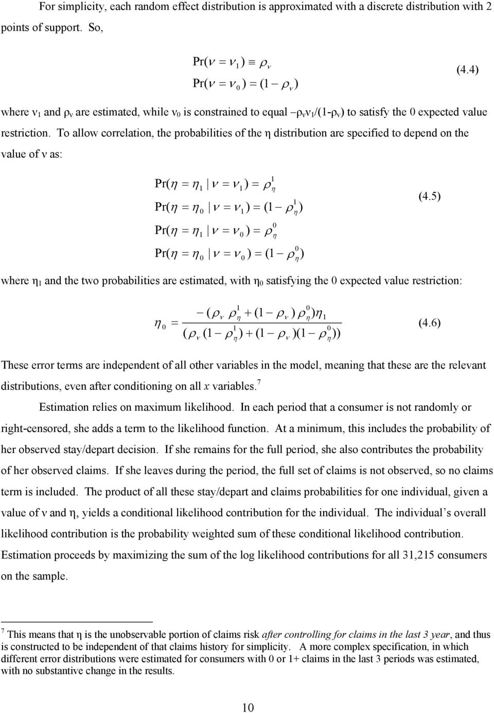 To allow correlation, the probabilities of the η distribution are specified to depend on the value of ν as: Pr( η = η ν = ν ) = ρ Pr( η = η ν = ν ) = ( ρ ) 0 0 Pr( η = η ν = ν ) = ρ 0 Pr( η = η ν = ν